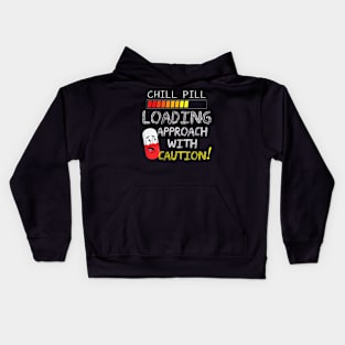 Funny Chill Pill Loading Approach With Caution Kids Hoodie